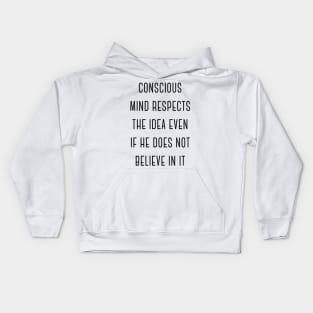 Conscious Mind Respects the Idea Even If He Does Not Believe in It Charming Sexy Attractive Smells Good Positive Boy Girl Motivated Inspiration Emotional Dramatic Beautiful Girl & Boy High For Man's & Woman's Kids Hoodie